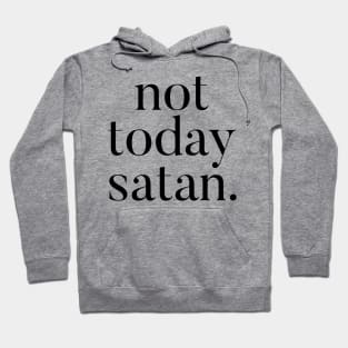 Elbow Whispers: Not Today Satan Hoodie